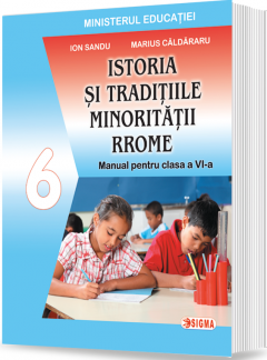 Istoria si traditiile minoritatii rrome - Manual pentru clasa a VI-a