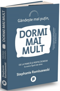 Gandeste mai putin, dormi mai mult