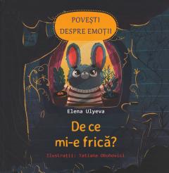 Povesti despre emotii.  De ce mi-e frica? Cum imi stapanesc emotiile