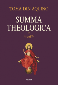 Summa theologica -Volumul IV