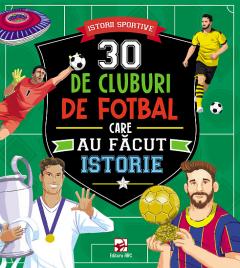 30 de cluburi de fotbal care au facut istorie