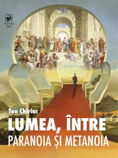 Lumea, intre paranoia si metanoia