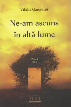 Ne-am ascuns in alta lume Vol.5
