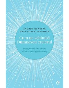 Cum ne schimba Dumnezeu creierul