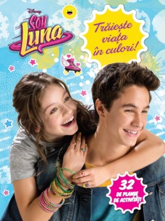 Soy Luna. Traieste viata in culori!
