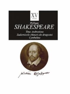 Opere XV. Titus Andronicus. Zadarnicele chinuri ale dragostei. Cymbeline