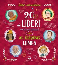 20 de lideri extraordinari care au inspirat lumea