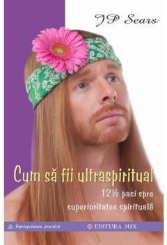 Cum sa fii ultraspiritual