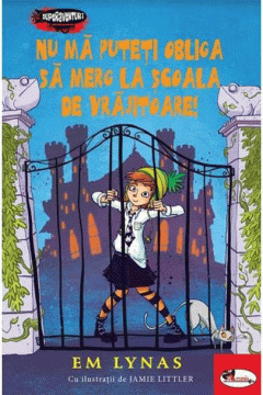 Nu ma puteti obliga sa merg la scoala de vrajitoare!