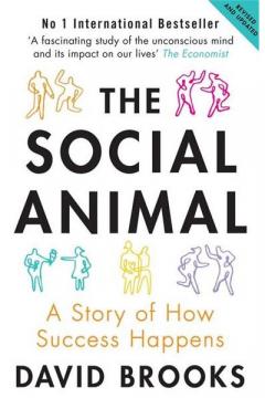 The Social Animal: A Story of How Success Happens