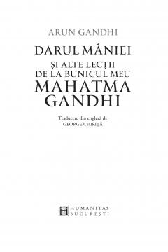 Darul maniei si alte lectii de la bunicul meu Mahatma Gandhi