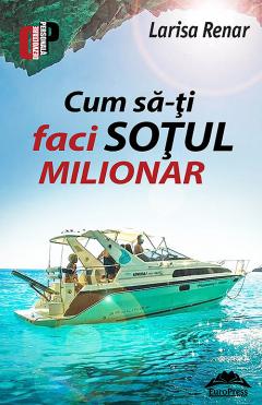 Cum sa-ti faci sotul milionar