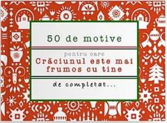50 de motive pentru care - Craciunul este mai frumos cu tine