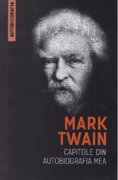 Mark Twain - Capitole din autobiografia mea