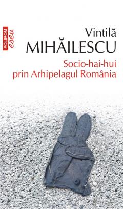 Socio-hai-hui prin Arhipelagul Romania (editia 2020, de buzunar)