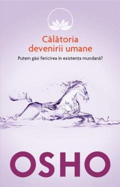 Osho. Calatoria devenirii umane (vol. 7)
