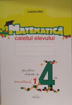 Matematica. Caietul elevului, clasa a 4-a, semestrul I