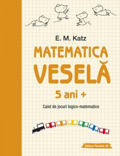 Matematica vesela - Caiet de jocuri logico-matematice