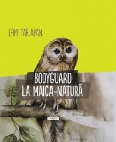 Bodyguard la Maica Natura