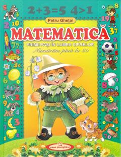 Matematica. Primii pasi in lumea cifrelor