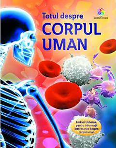 Totul despre corpul uman