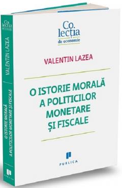 O istorie morala a politicilor monetare si fiscale