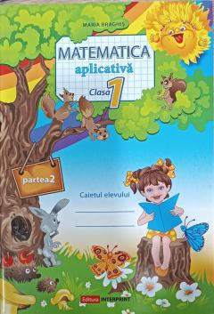 Matematica aplicativa. Caietul elevului, clasa 1, partea 2