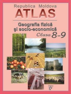 Atlas cl.8-9. Republica Moldova. Geografia fizica si socio economica