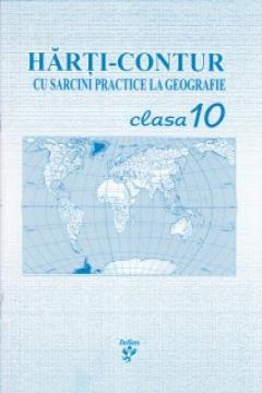 Harti-contur cu sarcini practice la geografie clasa a 10-a