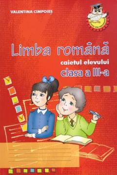 LIMBA ROMANA. CAIETUL ELEVULUI CL. 3 