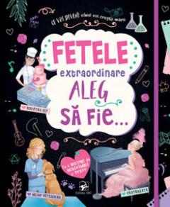 Fetele extraordinare aleg sa fie