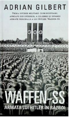 Waffen-SS. Armata lui Hitler in razboi