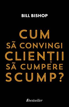 Cum sa convingi clientii sa cumpere scump