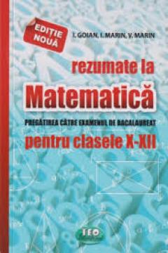 Rezumate la Matematica. Pregatirea catre examenul de BAC. Clasele 10-12
