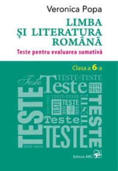 Limba si literatura romana cl.6. Teste pentru evaluarea sumativa