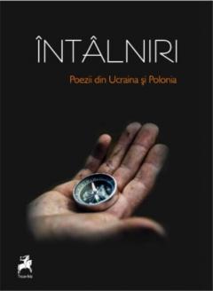 Intalniri – Poezii din Ucraina si Polonia