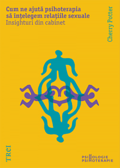 Cum ne ajuta psihoterapia sa intelegem relatiile sexuale. Insighturi din cabinet