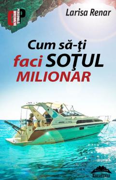 Cum sa-ti faci sotul milionar