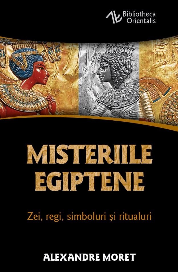 Misteriile Egiptene Zei Regi Simboluri Si Ritualuri Alexandre Moret 4686