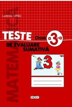 Matematica. Teste de evaluare sumativa - clasa a 3-a