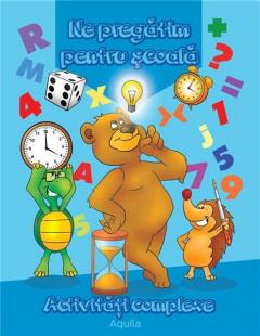 Ne pregatim pentru scoala. Activitati complexe