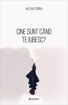 Cine sunt cand te iubesc?