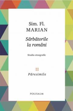 Sarbatorile la romani. Volumul II