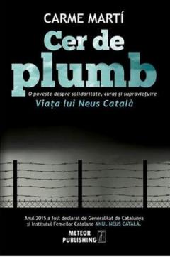 Cer de plumb. Viata lui Neus Catala
