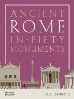 Ancient Rome in Fifty Monuments 