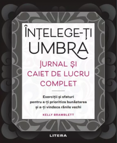Intelege-ti umbra. Jurnal si caiet de lucru complet