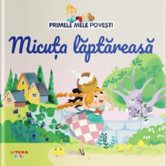 Primele mele povesti - Micuta laptareasa