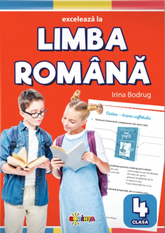 Exceleaza la limba romana - clasa a 4-a