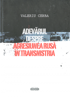 Adevarul despre agresiunea rusa in Transnistria