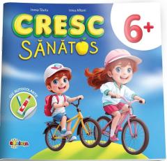 Cresc sanatos - Carte cu autocolante 6 ani+